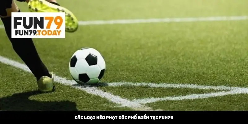 Các loại kèo phạt góc phổ biến tại Fun79