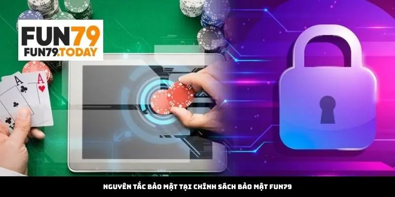 Nguyên Tắc Bảo Mật Tại Chính Sách Bảo Mật Fun79