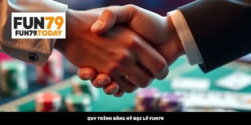 Quy trình đăng ký đại lý Fun79