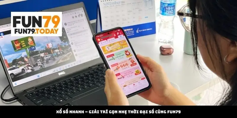 Xổ số nhanh – Giải trí gọn nhẹ thời đại số cùng Fun79